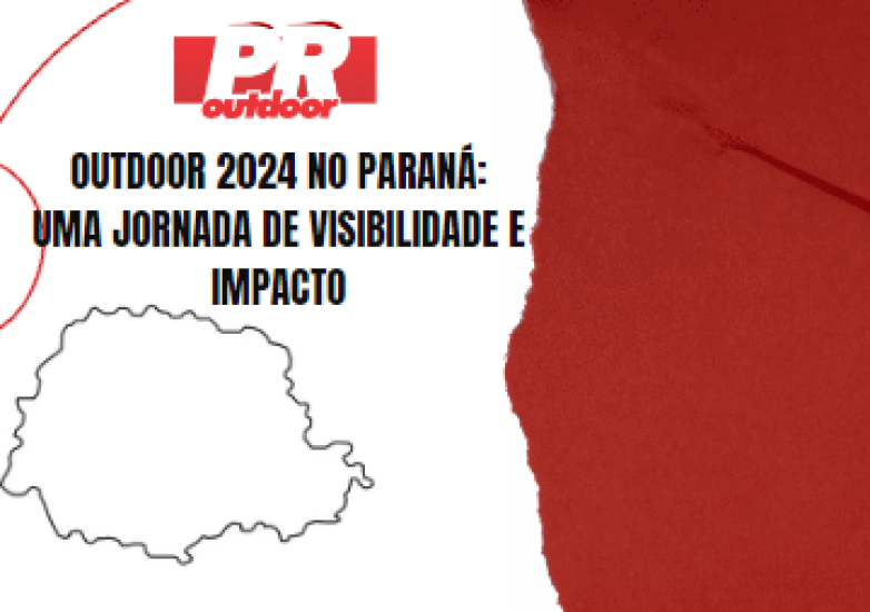 Outdoor 2024 no Paraná: Uma Jornada de Visibilidade e Impacto