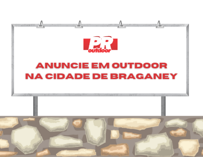 Braganey em Foco: Anuncie com Elegância nos Outdoors da Terra da Hospitalidade