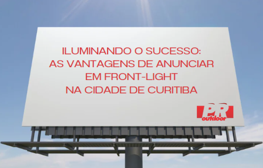 Iluminando o Sucesso: As Vantagens de Anunciar em Front-Light em Curitiba