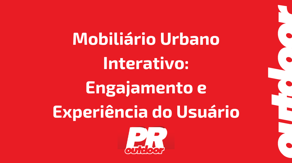 Mobiliário Urbano Interativo: Engajamento e Experiência do Usuário