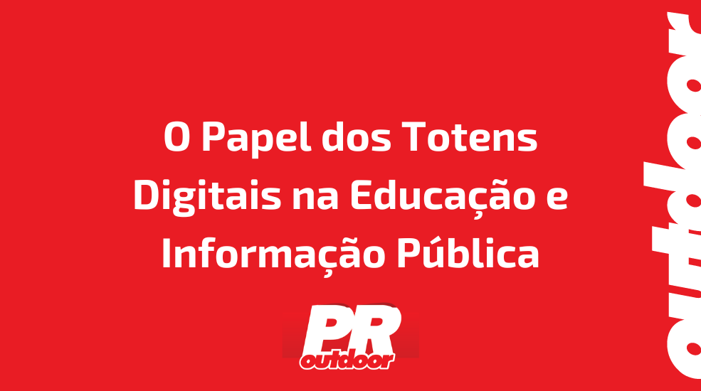 O Papel dos Totens Digitais na Educação e Informação Pública