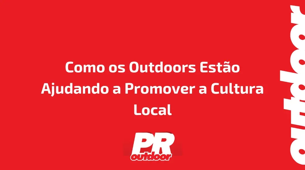 Como os Outdoors Estão Ajudando a Promover a Cultura Local