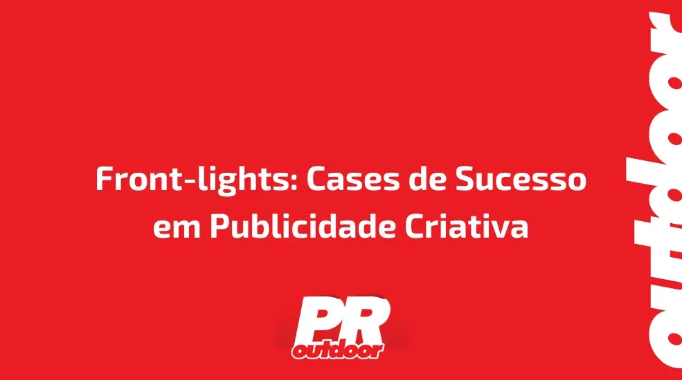 Front-lights: Cases de Sucesso em Publicidade Criativa