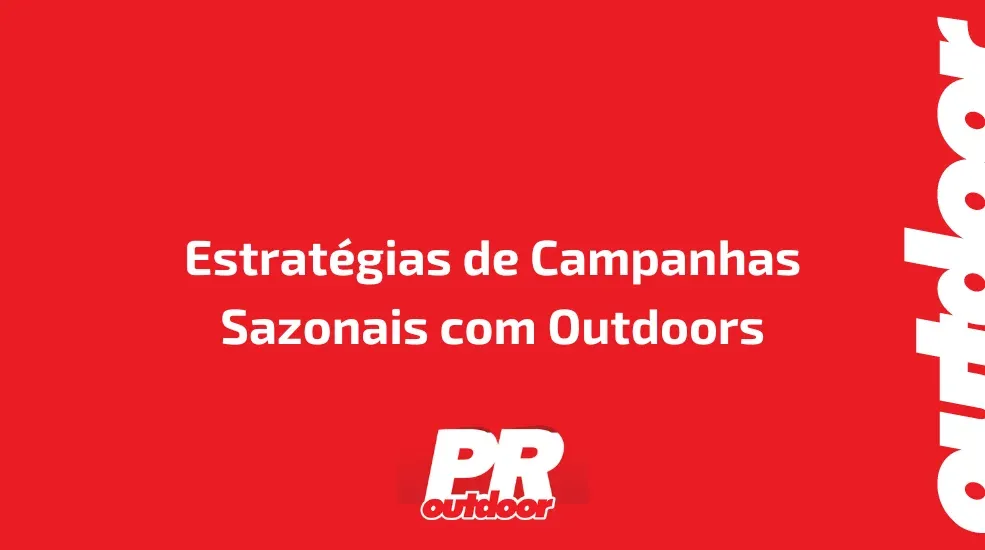 Estratégias de Campanhas Sazonais com Outdoors