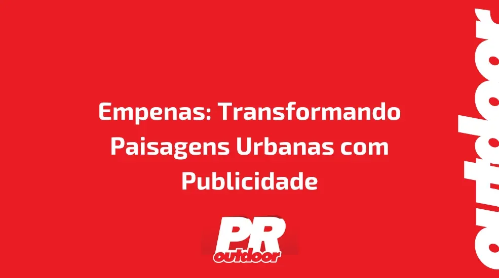 Empenas: Transformando Paisagens Urbanas com Publicidade