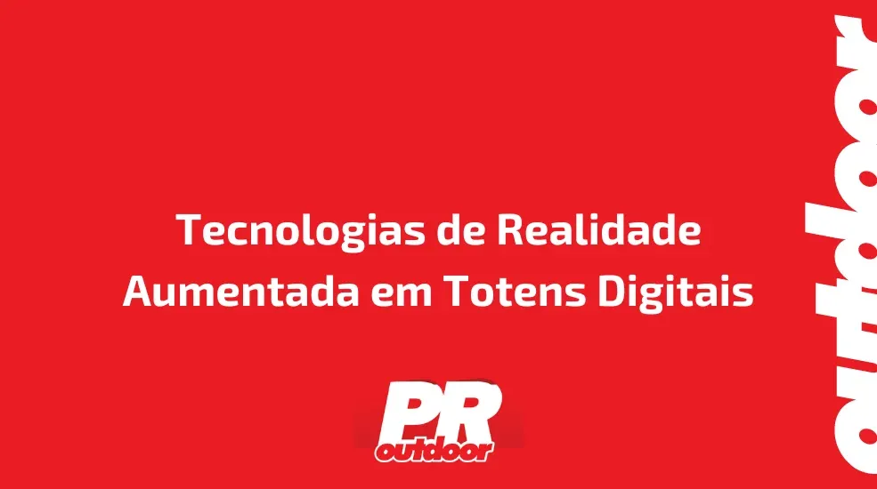 Tecnologias de Realidade Aumentada em Totens Digitais