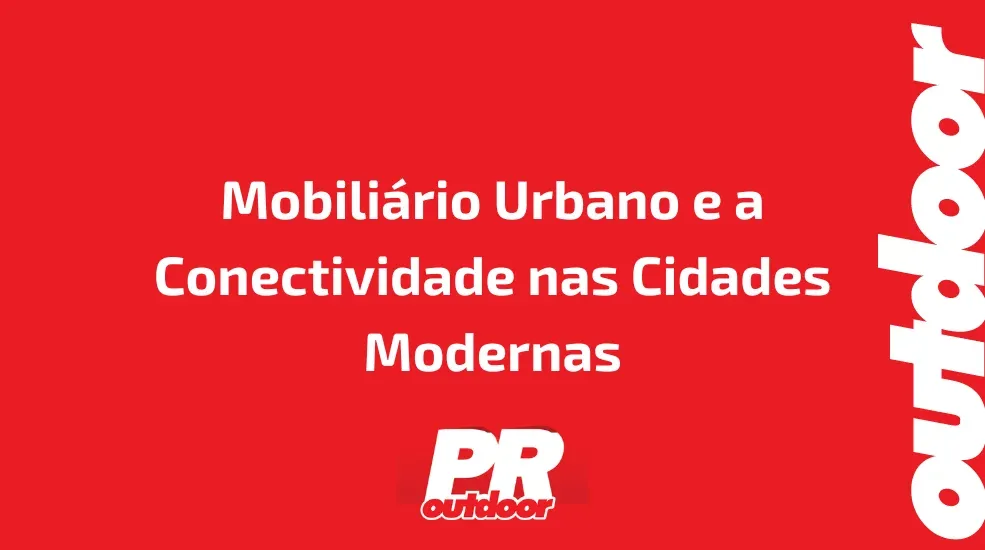 Mobiliário Urbano e a Conectividade nas Cidades Modernas