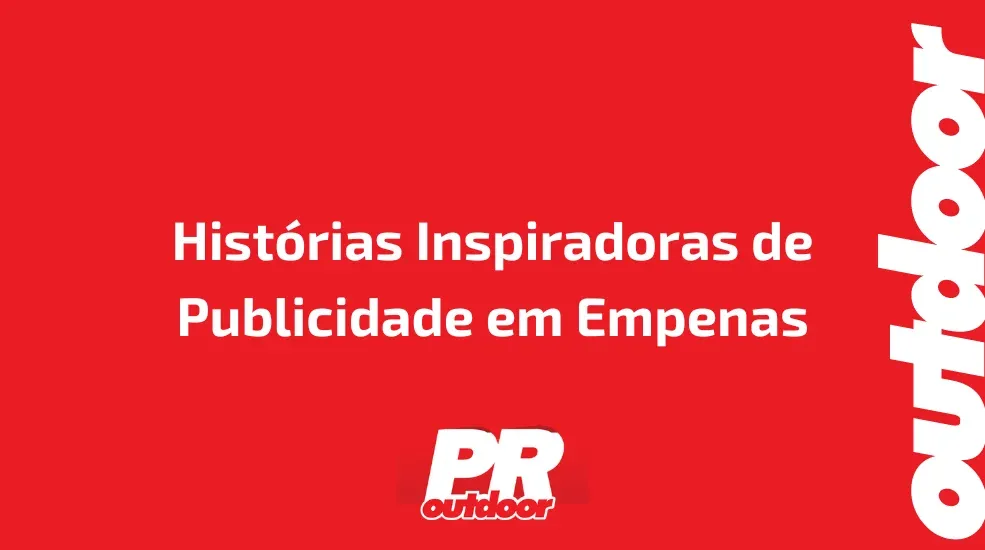 Histórias Inspiradoras de Publicidade em Empenas