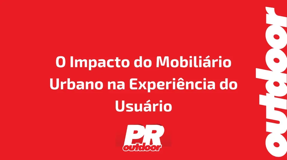 O Impacto do Mobiliário Urbano na Experiência do Usuário