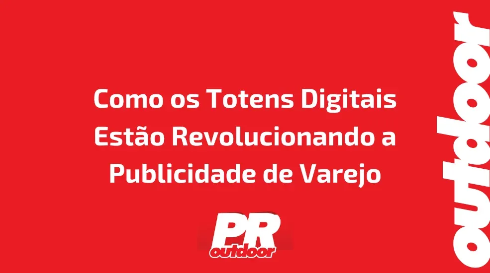 Como os Totens Digitais Estão Revolucionando a Publicidade de Varejo