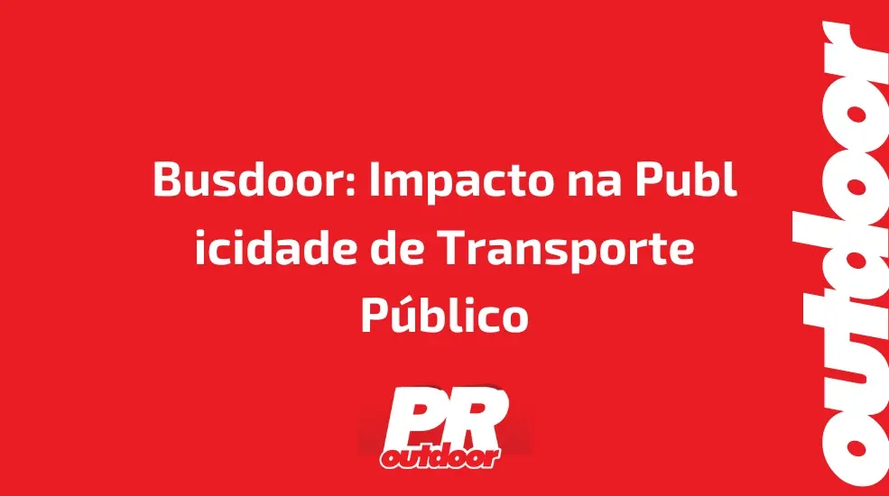 Busdoor: Impacto na Publicidade de Transporte Público