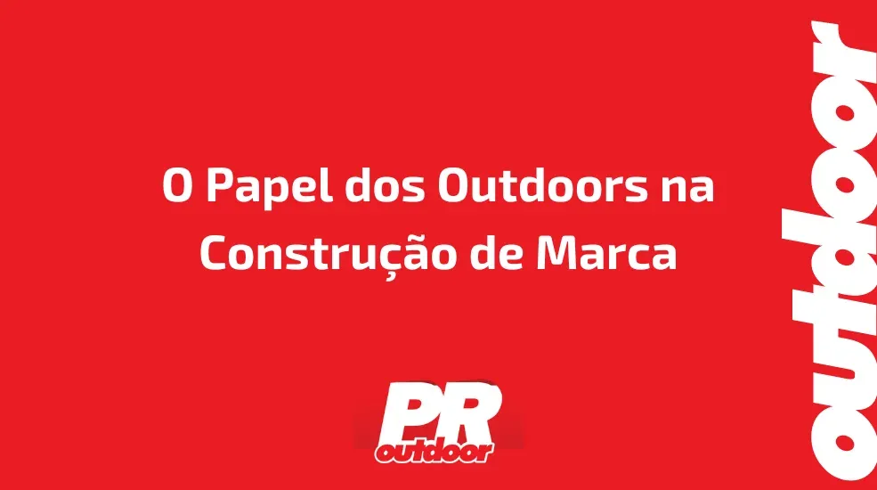 O Papel dos Outdoors na Construção de Marca