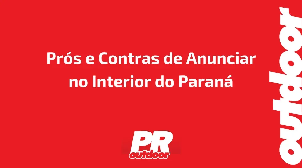 Prós e Contras de Anunciar no Interior do Paraná: Foco em Ponta Grossa