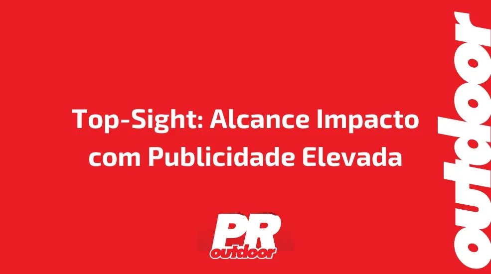 Top-Sight: Alcance Impacto com Publicidade Elevada