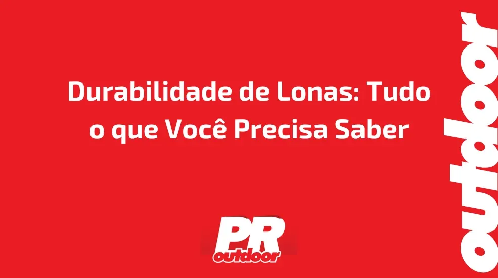 Durabilidade de Lonas: Tudo o que Você Precisa Saber