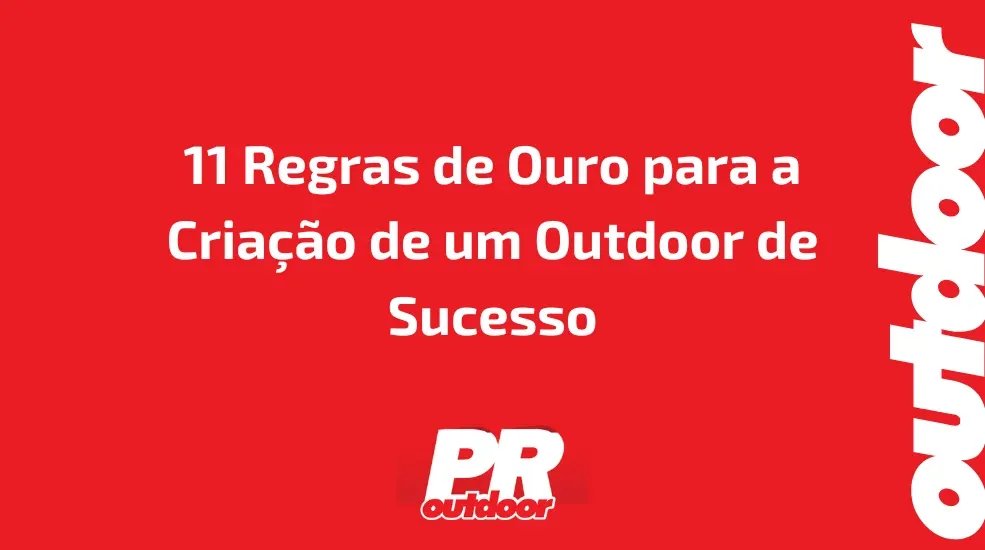 11 Regras de Ouro para a Criação de um Outdoor de Sucesso