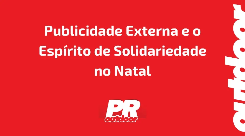 Publicidade Externa e o Espírito de Solidariedade no Natal