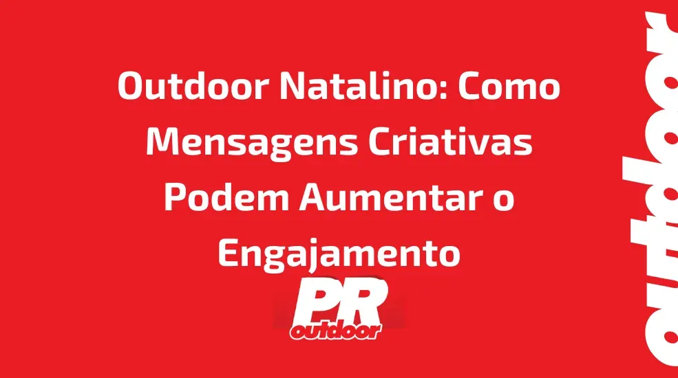 Outdoor Natalino: Como Mensagens Criativas Podem Aumentar o Engajamento