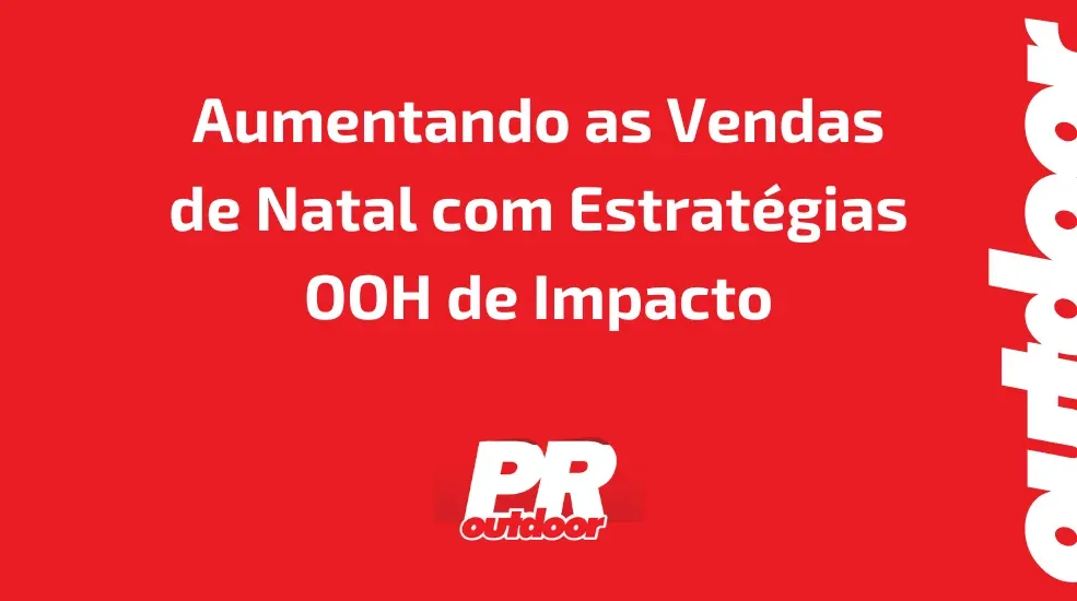 Aumentando as Vendas de Natal com Estratégias OOH de Impacto