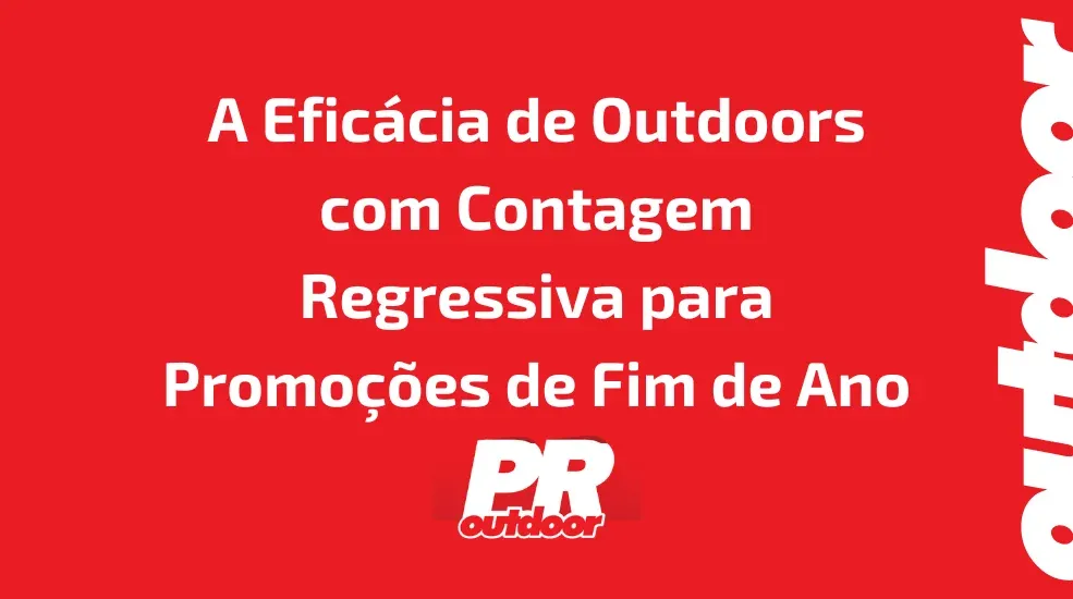 A Eficácia de Outdoors com Contagem Regressiva para Promoções de Fim de Ano