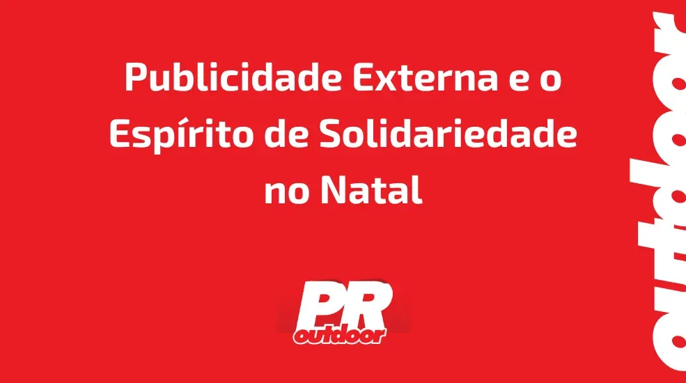 Publicidade Externa e o Espírito de Solidariedade no Natal