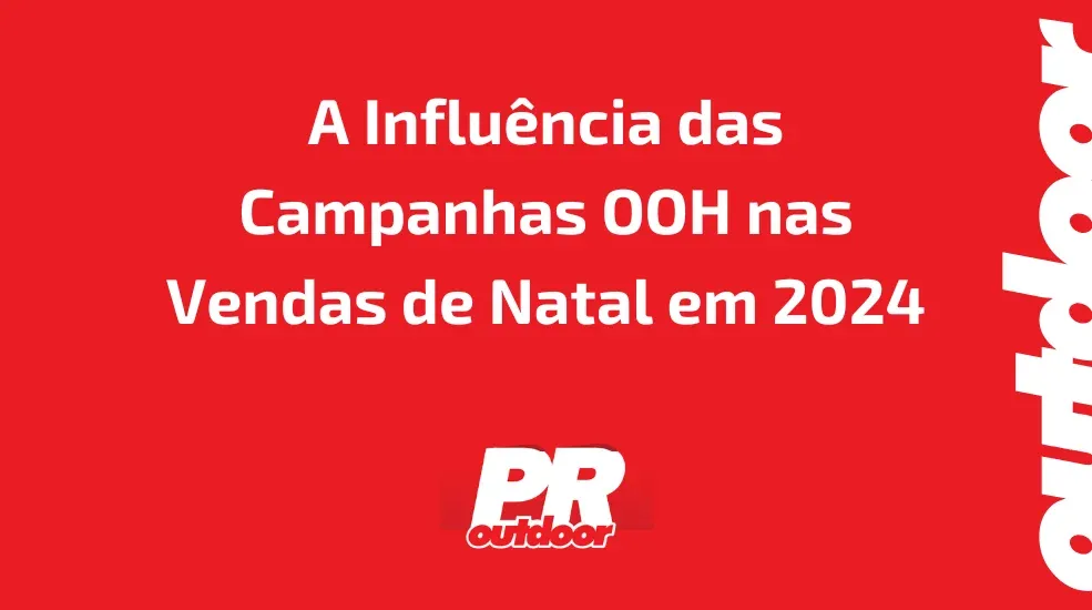 A Influência das Campanhas OOH nas Vendas de Natal em 2024