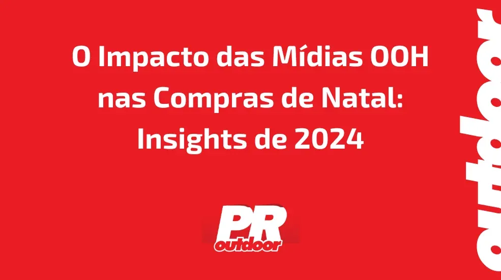 O Impacto das Mídias OOH nas Compras de Natal: Insights de 2024