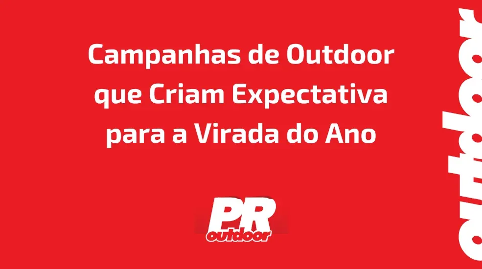 Campanhas de Outdoor que Criam Expectativa para a Virada do Ano