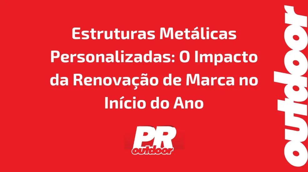 Estruturas Metálicas Personalizadas: O Impacto da Renovação de Marca no Início do Ano