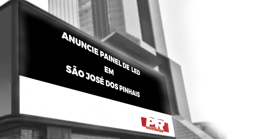 ANUNCIE PAINEL DE LED EM SÃO JOSÉ DOS PINHAIS