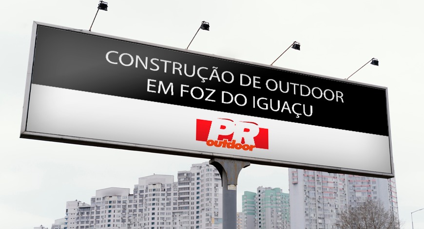 CONSTRUÇÃO DE OUTDOOR EM FOZ DO IGUAÇU