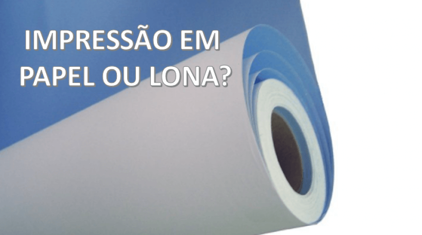 Impressão em lona ou papel?