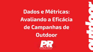 Ponto nº Dados e Métricas: Avaliando a Eficácia de Campanhas de Outdoor