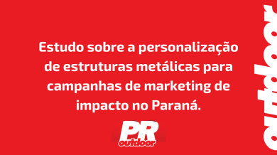 Ponto nº Estudo sobre a personalização de estruturas metálicas para campanhas de marketing de impacto no Paraná.