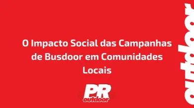 Ponto nº O Impacto Social das Campanhas de Busdoor em Comunidades Locais