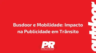 Ponto nº Busdoor e Mobilidade: Impacto na Publicidade em Trânsito