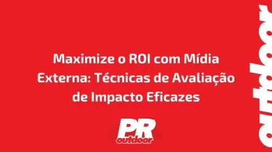 Ponto nº Maximize o ROI com Mídia Externa: Técnicas de Avaliação de Impacto Eficazes