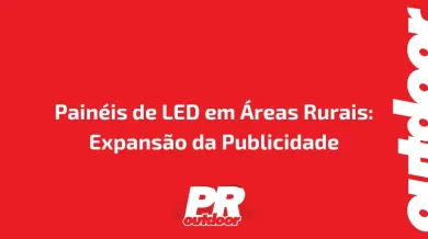 Ponto nº Painéis de LED em Áreas Rurais: Expansão da Publicidade