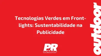 Ponto nº Tecnologias Verdes em Front-lights: Sustentabilidade na Publicidade