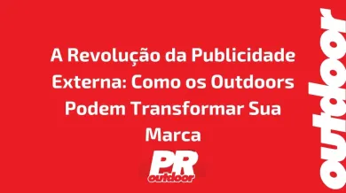 Ponto nº A Revolução da Publicidade Externa: Como os Outdoors Podem Transformar Sua Marca