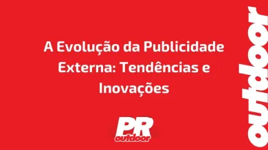 Ponto nº A Evolução da Publicidade Externa: Tendências e Inovações