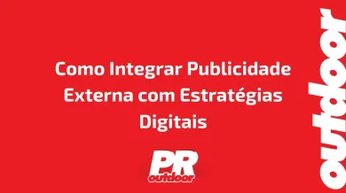 Ponto nº Como Integrar Publicidade Externa com Estratégias Digitais