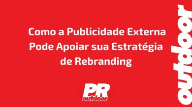 Ponto nº  Como a Publicidade Externa Pode Apoiar sua Estratégia de Rebranding