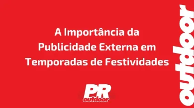 Ponto nº A Importância da Publicidade Externa em Temporadas de Festividades