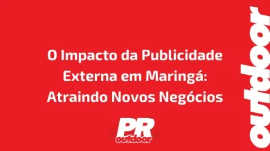 Ponto nº O Impacto da Publicidade Externa em Maringá: Atraindo Novos Negócios