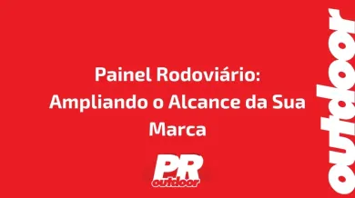 Ponto nº Painel Rodoviário: Ampliando o Alcance da Sua Marca