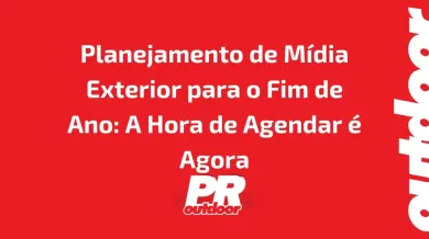 Ponto nº Planejamento de Mídia Exterior para o Fim de Ano: A Hora de Agendar é Agora