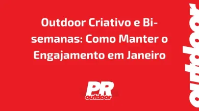 Ponto nº Outdoor Criativo e Bi-semanas: Como Manter o Engajamento em Janeiro