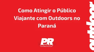 Ponto nº Como Atingir o Público Viajante com Outdoors no Paraná