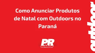 Ponto nº Como Anunciar Produtos de Natal com Outdoors no Paraná